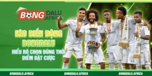 Kèo Biến Động Bongdalu Hiểu Rõ Chọn Đúng Thời Điểm Đặt Cược