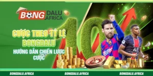 Cược Theo Tỷ Lệ Bongdalu – Hướng Dẫn Chiến Lược Cược
