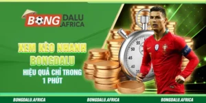 Xem Kèo Nhanh Bongdalu – Hiệu Quả Chỉ Trong 1 Phút