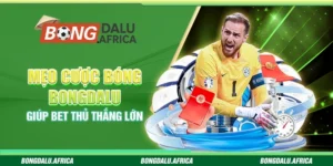 Mẹo Cược Bóng Bongdalu – Giúp Bet Thủ Thắng Lớn