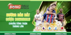 Hướng Dẫn Bắt Cược Bongdalu - Chuẩn Từng Trận Thắng Lớn