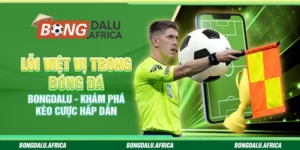 Lỗi việt vị bóng đá Bongdalu – Khám phá kèo cược hấp dẫn