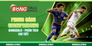 Phong Cách Gegenpressing Bongdalu - Phân Tích Chi Tiết