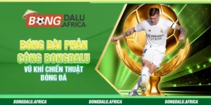 Bóng Dài Phản Công Bongdalu – Vũ Khí Chiến Thuật Bóng Đá 