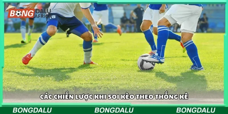 Các chiến lược khi soi kèo theo thống kê