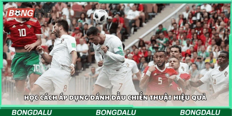 Học cách áp dụng đánh đầu chiến thuật hiệu quả 