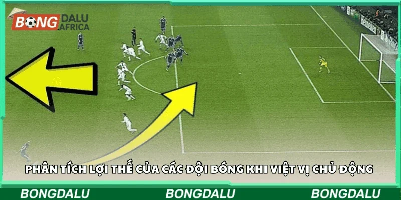 Phân tích lợi thế của các đội bóng khi Việt Vị chủ động