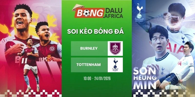 Soi Kèo Nhà Cái Burnley Vs Tottenham – NHA, 24/01/2026