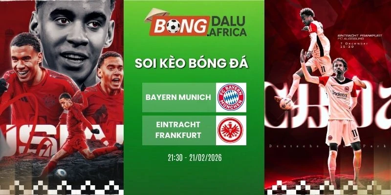 Soi Kèo Nhà Cái Bayern Munich Vs Eintracht Frankfurt – Bundesliga, 21/02/2026