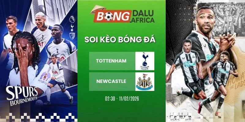 Soi Kèo Nhà Cái Tottenham Vs Newcastle – NHA, 11/02/2026