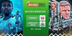 Tỷ Lệ Kèo Qarabağ Vs Newcastle United – Cup C1, 19/02/2026 